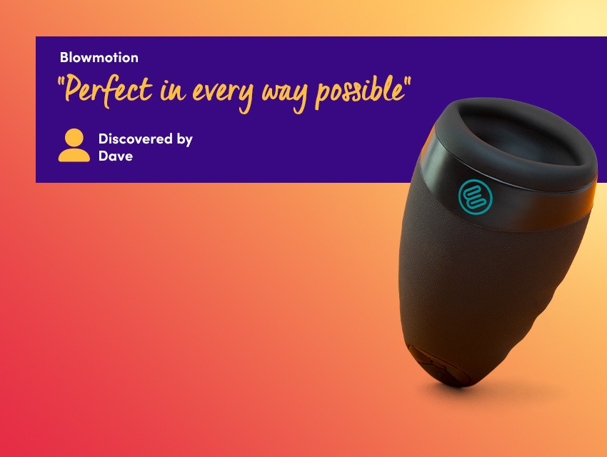 Discover Warming Sensations - Blowmotion Masturbator - "Perfect in every way possible" discovered by Dave