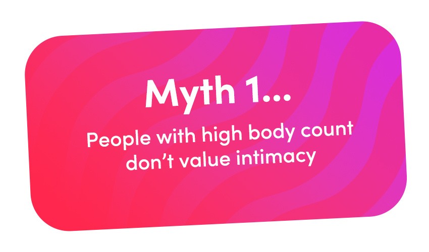 A banner card with a pink and purple background that says Myth 1... People with high body count don't value intimacy