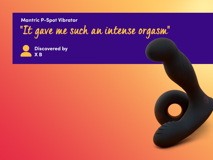 Discover internal stimulation - mantric p-spot vibrator  -"It gave me such an intense orgasm" discovered by X B