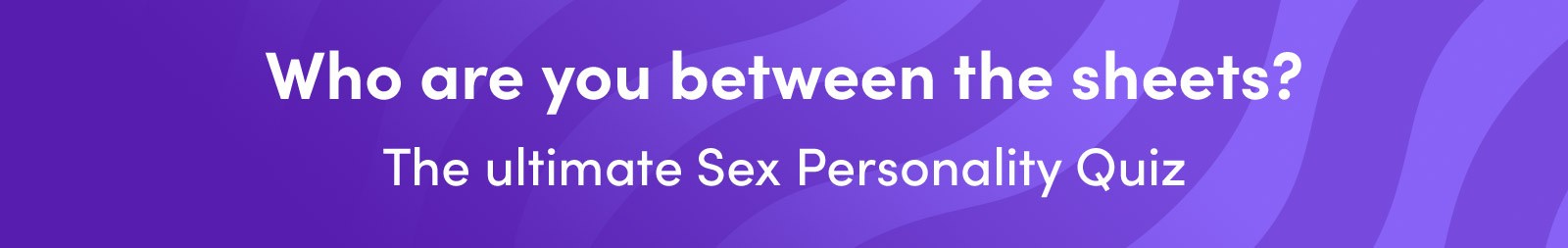 Who are you between the sheets? | Lovehoney