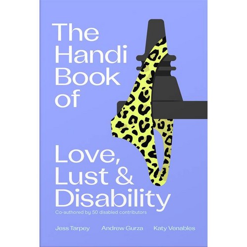 The handi book of love lust and disability